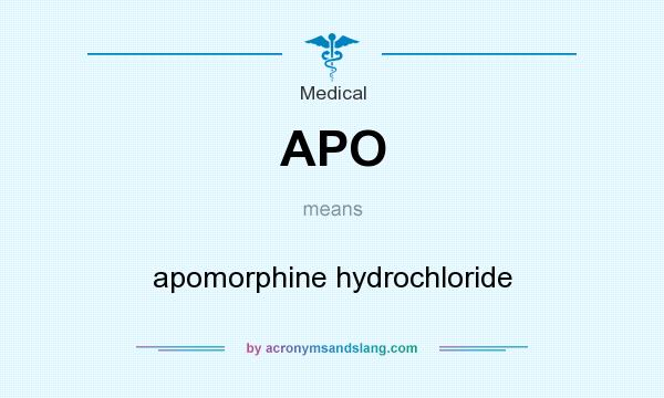 What does APO mean? It stands for apomorphine hydrochloride