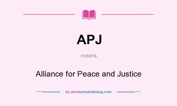 What does APJ mean? It stands for Alliance for Peace and Justice