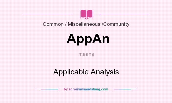 What does AppAn mean? It stands for Applicable Analysis