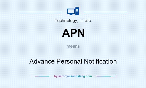 What does APN mean? It stands for Advance Personal Notification