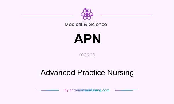 What does APN mean? It stands for Advanced Practice Nursing