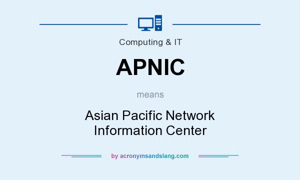 What does APNIC mean? It stands for Asian Pacific Network Information Center