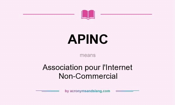 What does APINC mean? It stands for Association pour l`Internet Non-Commercial