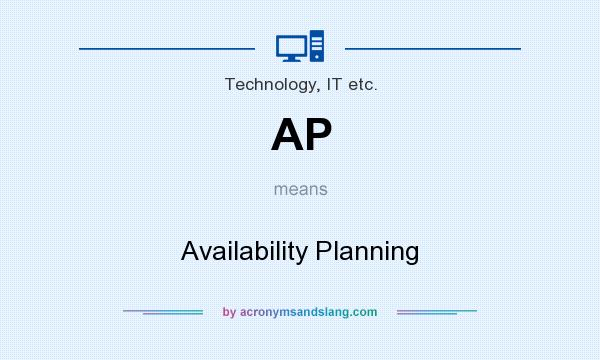 What does AP mean? It stands for Availability Planning
