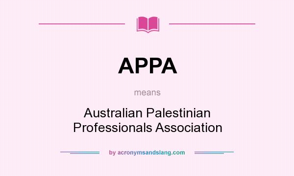 What does APPA mean? It stands for Australian Palestinian Professionals Association