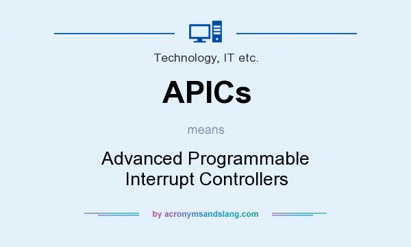 What does APICs mean? It stands for Advanced Programmable Interrupt Controllers