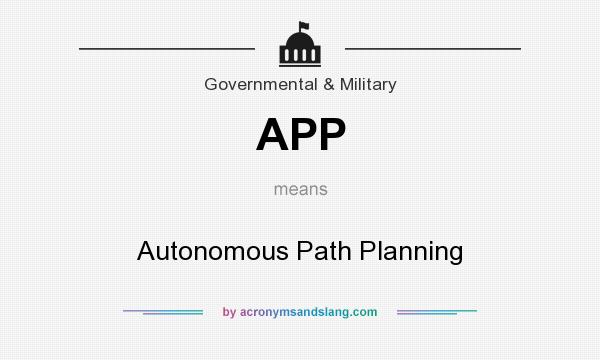 What does APP mean? It stands for Autonomous Path Planning