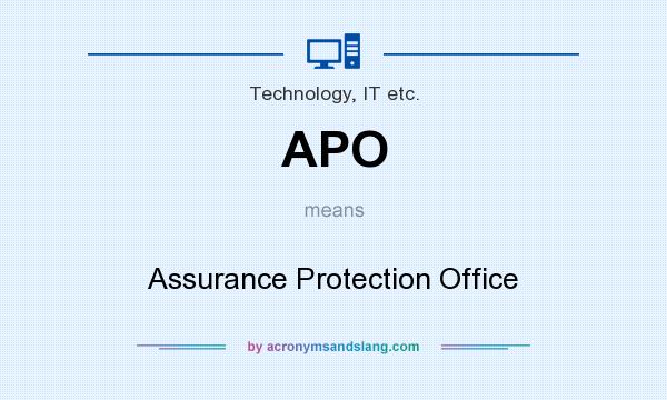 What does APO mean? It stands for Assurance Protection Office