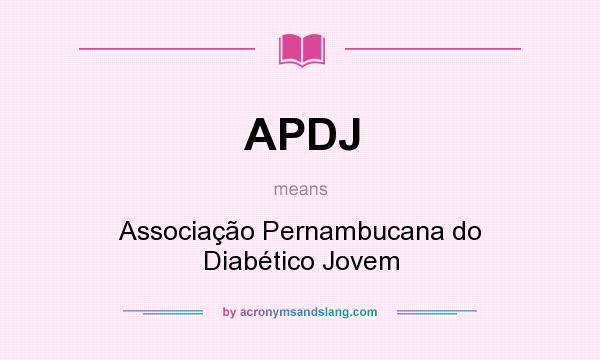 What does APDJ mean? It stands for Associação Pernambucana do Diabético Jovem