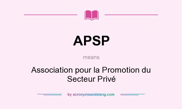 What does APSP mean? It stands for Association pour la Promotion du Secteur Privé