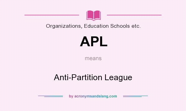 What does APL mean? It stands for Anti-Partition League