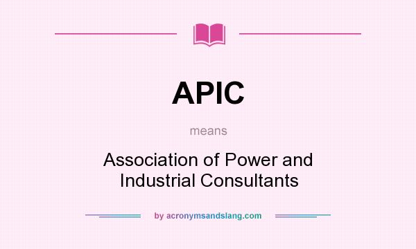 What does APIC mean? It stands for Association of Power and Industrial Consultants