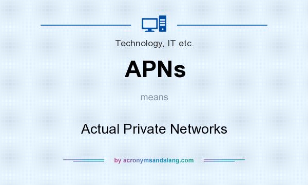 What does APNs mean? It stands for Actual Private Networks