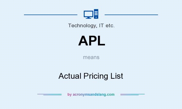 What does APL mean? It stands for Actual Pricing List
