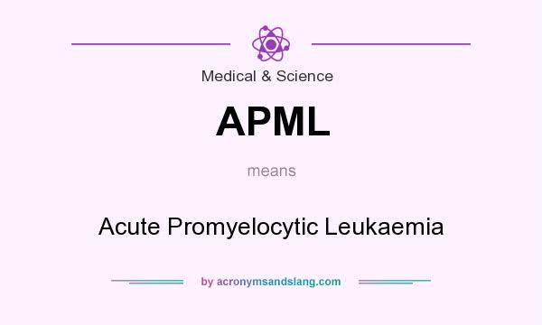 What does APML mean? It stands for Acute Promyelocytic Leukaemia