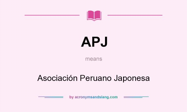 What does APJ mean? It stands for Asociación Peruano Japonesa