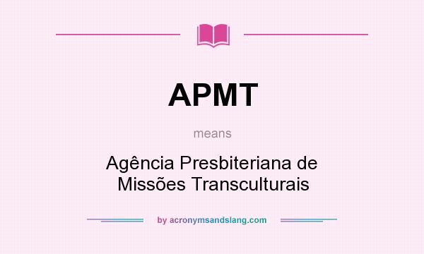What does APMT mean? It stands for Agência Presbiteriana de Missões Transculturais