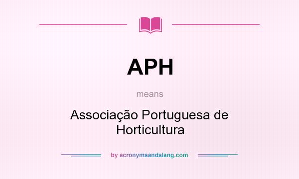 What does APH mean? It stands for Associação Portuguesa de Horticultura