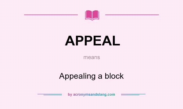 What does APPEAL mean? It stands for Appealing a block
