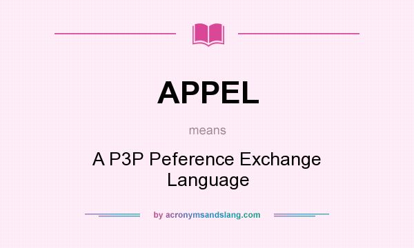 What does APPEL mean? It stands for A P3P Peference Exchange Language