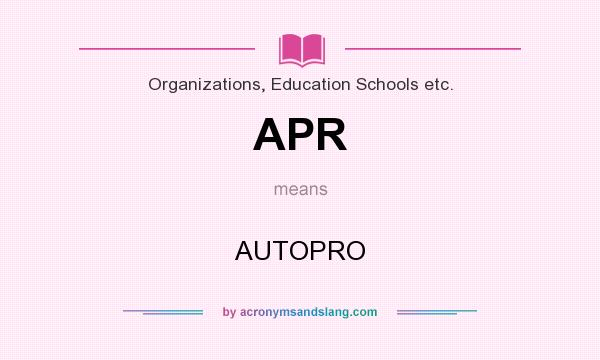What does APR mean? It stands for AUTOPRO