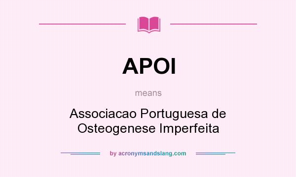 What does APOI mean? It stands for Associacao Portuguesa de Osteogenese Imperfeita