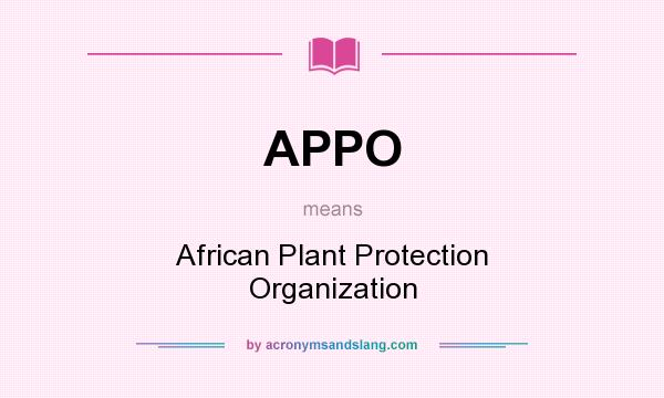 What does APPO mean? It stands for African Plant Protection Organization