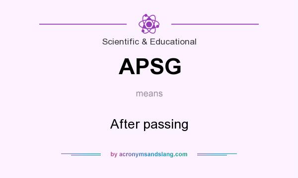 What does APSG mean? It stands for After passing