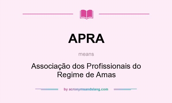 What does APRA mean? It stands for Associação dos Profissionais do Regime de Amas