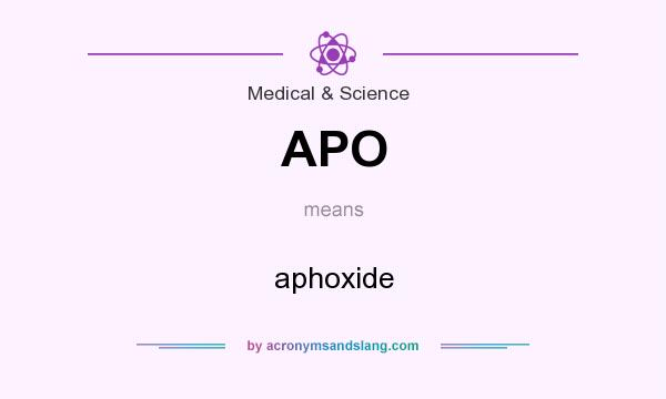 What does APO mean? It stands for aphoxide