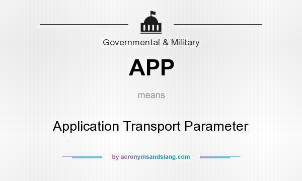 What does APP mean? It stands for Application Transport Parameter