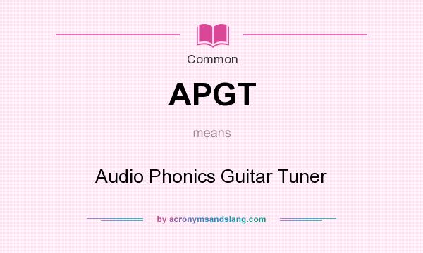 What does APGT mean? It stands for Audio Phonics Guitar Tuner