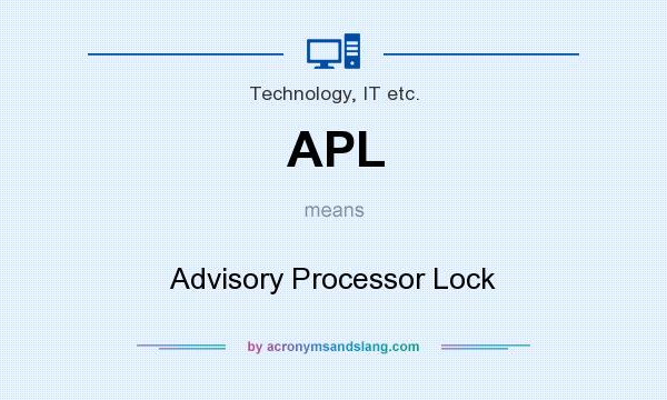 What does APL mean? It stands for Advisory Processor Lock