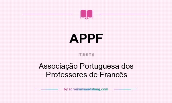 What does APPF mean? It stands for Associação Portuguesa dos Professores de Francês