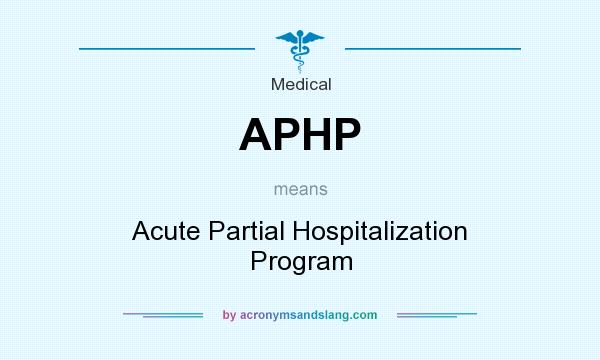 What does APHP mean? It stands for Acute Partial Hospitalization Program