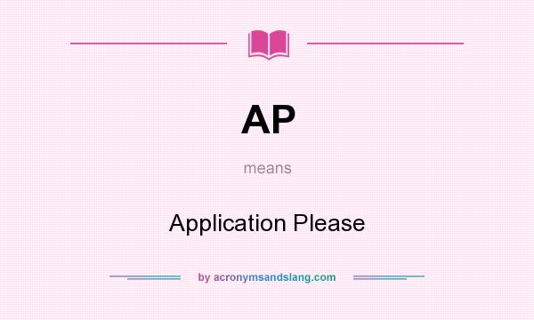 What does AP mean? It stands for Application Please
