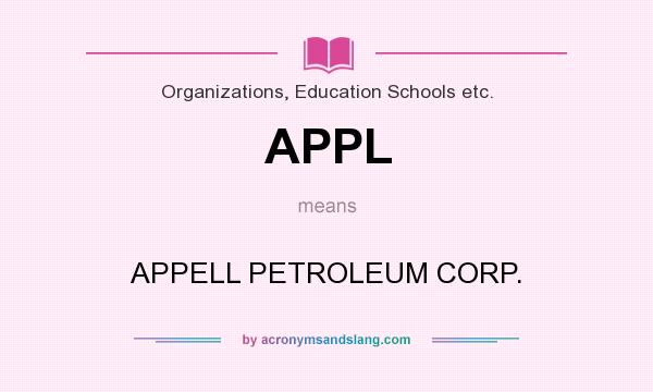 What does APPL mean? It stands for APPELL PETROLEUM CORP.