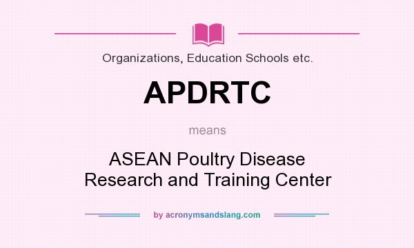 What does APDRTC mean? It stands for ASEAN Poultry Disease Research and Training Center