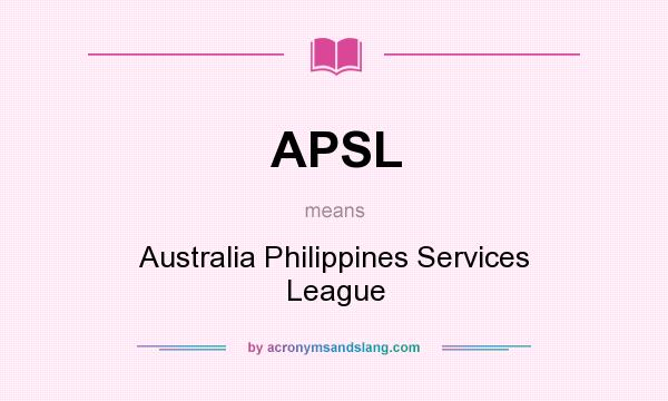What does APSL mean? It stands for Australia Philippines Services League