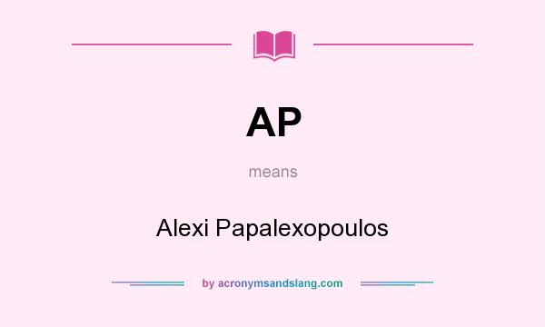 What does AP mean? It stands for Alexi Papalexopoulos