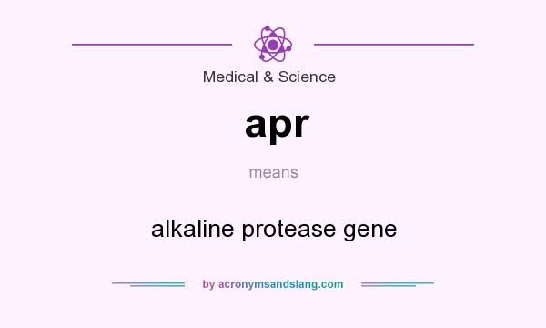 What does apr mean? It stands for alkaline protease gene