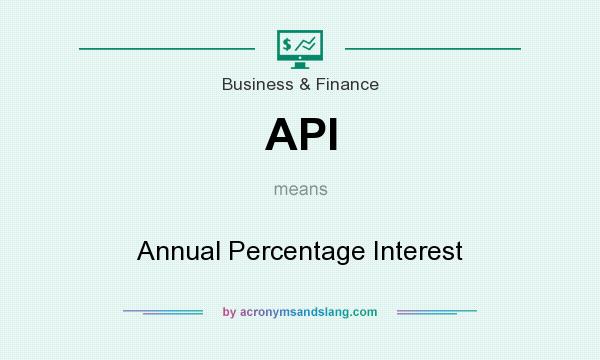 What does API mean? It stands for Annual Percentage Interest