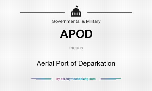 What does APOD mean? It stands for Aerial Port of Deparkation