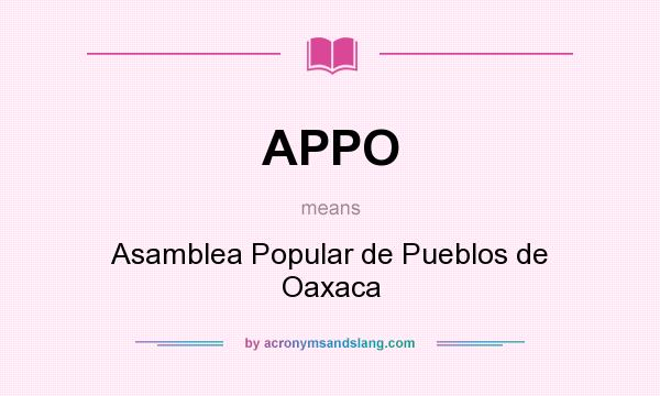 What does APPO mean? It stands for Asamblea Popular de Pueblos de Oaxaca