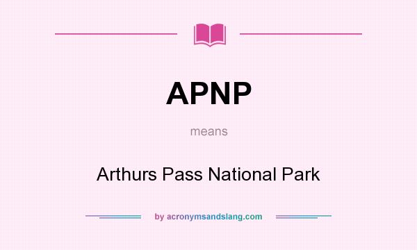 What does APNP mean? It stands for Arthurs Pass National Park