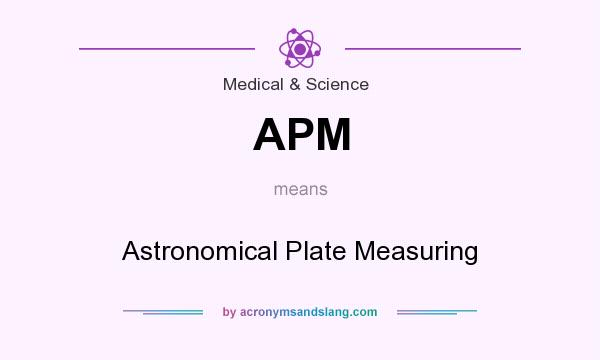 What does APM mean? It stands for Astronomical Plate Measuring