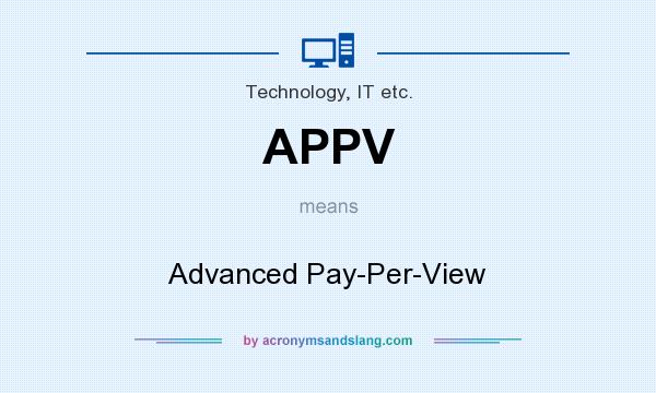 What does APPV mean? It stands for Advanced Pay-Per-View