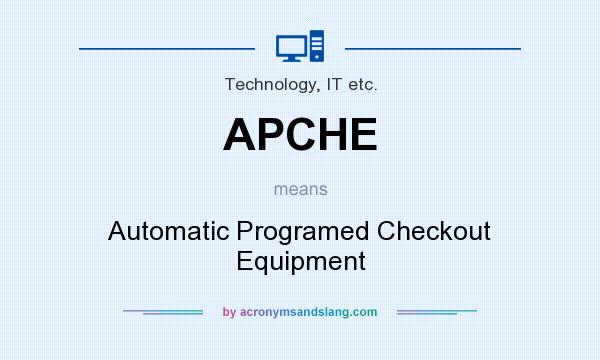 What does APCHE mean? It stands for Automatic Programed Checkout Equipment