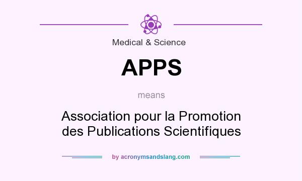 What does APPS mean? It stands for Association pour la Promotion des Publications Scientifiques
