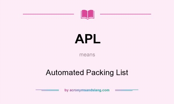 What does APL mean? It stands for Automated Packing List
